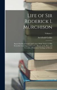 Cover image for Life of Sir Roderick I. Murchison