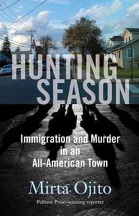 Cover image for Hunting Season: Immigration and Murder in an All-American Town