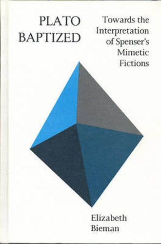 Cover image for Plato Baptized: Towards the Interpretation of Spenser's Mimetic Fictions