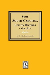 Cover image for Some South Carolina County Records. (Vol. #1)