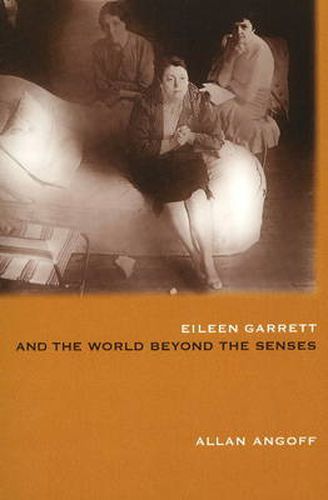 Eileen Garrett and the World Beyond the Senses