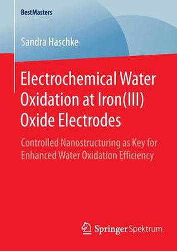 Cover image for Electrochemical Water Oxidation at Iron(III) Oxide Electrodes: Controlled Nanostructuring as Key for Enhanced Water Oxidation Efficiency