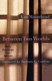 Cover image for Between Two Worlds: Daily Readings for Advent