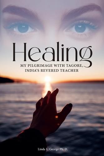 Cover image for Healing: My Pilgrimage with Tagore, India's Revered Teacher