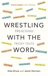 Cover image for Wrestling with the Word: Preaching On Tricky Texts