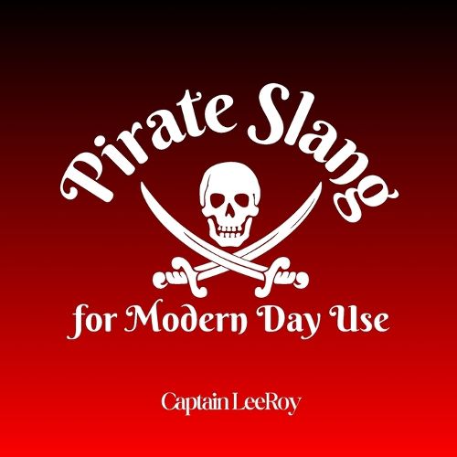 Pirate Slang for Modern Day Use