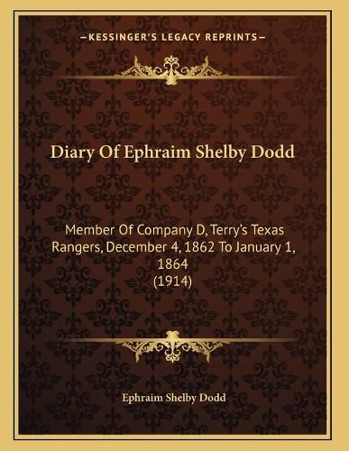 Cover image for Diary of Ephraim Shelby Dodd: Member of Company D, Terry's Texas Rangers, December 4, 1862 to January 1, 1864 (1914)