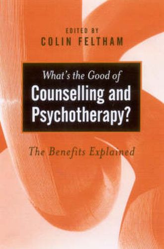 What's the Good of Counselling and Psychotherapy?: The Benefits Explained