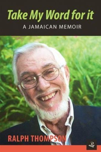 Take My Word for it: A Jamaican Memoir