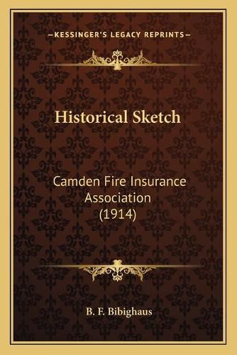 Cover image for Historical Sketch: Camden Fire Insurance Association (1914)