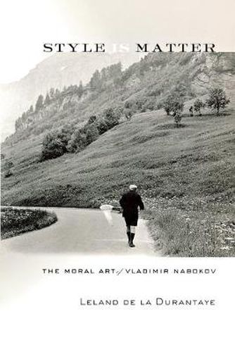 Cover image for Style Is Matter: The Moral Art of Vladimir Nabokov