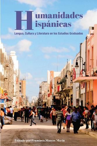 Cover image for Humanidades Hispanicas; Lengua, Cultura y Literatura en los Estudios Graduados