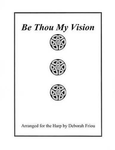 Cover image for Be Thou My Vision: Arranged for the Harp by Deborah Friou