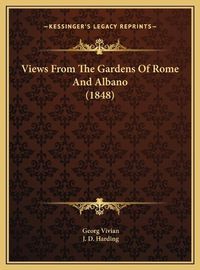 Cover image for Views from the Gardens of Rome and Albano (1848)