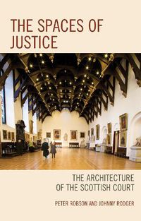 Cover image for The Spaces of Justice: The Architecture of the Scottish Court