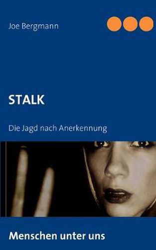 Cover image for Stalk: Die Jagd nach Anerkennung