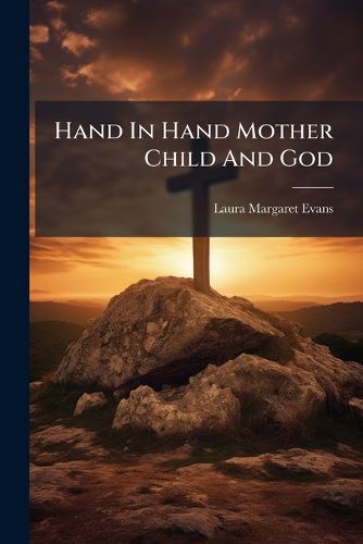 Cover image for Hand In Hand Mother Child And God
