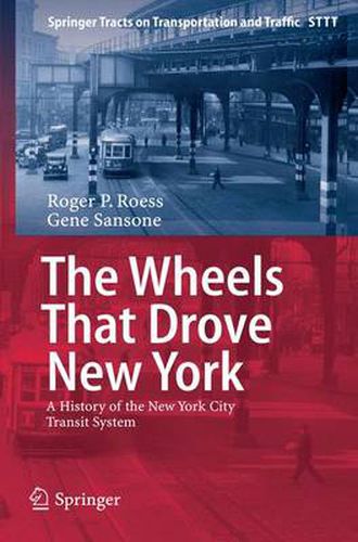 Cover image for The Wheels That Drove New York: A History of the New York City Transit System