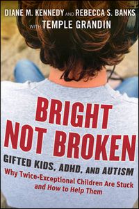 Cover image for Bright Not Broken - Gifted Kids ADHD and Autism