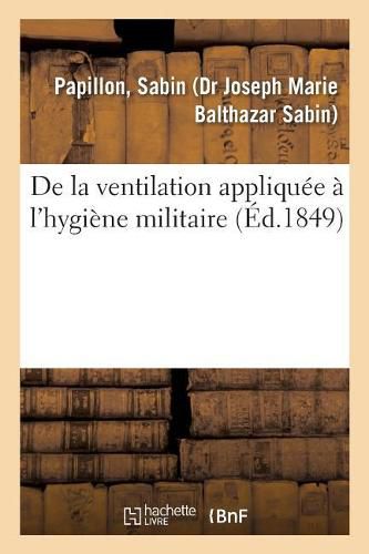 Cover image for de la Ventilation Appliquee A l'Hygiene Militaire