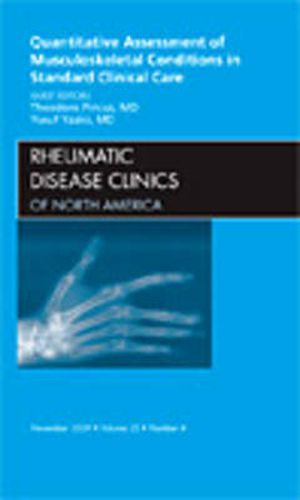 Cover image for Quantitative Assessment of Musculoskeletal Conditions in Standard Clinical Care, An Issue of Rheumatic Disease Clinics