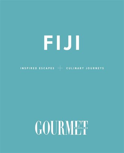 Gourmet Traveller Southern Crossing: Fiji