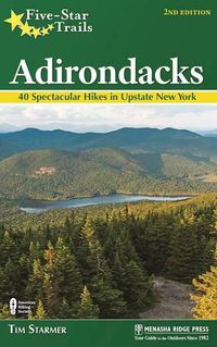 Cover image for Five-Star Trails: Adirondacks: Your Guide to 46 Spectacular Hikes