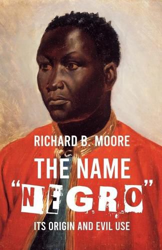Cover image for The Name Negro Its Origin and Evil Use