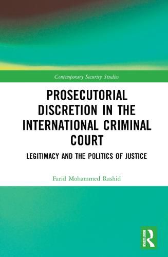 Cover image for Prosecutorial Discretion in the International Criminal Court: Legitimacy and the Politics of Justice