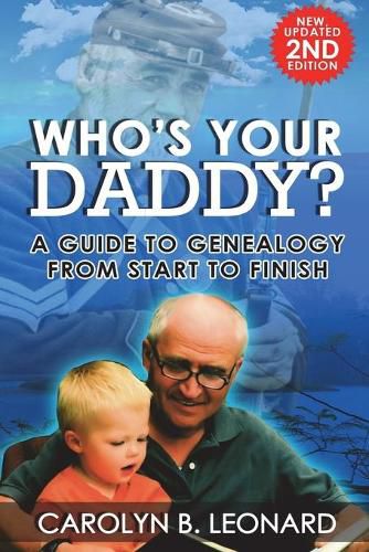 Cover image for Who's Your Daddy? Second Edition: A Guide to Genealogy from Start to Finish