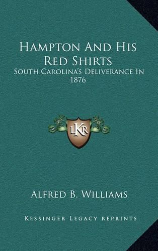 Cover image for Hampton and His Red Shirts: South Carolina's Deliverance in 1876