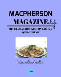 Cover image for Macpherson Magazine Chef's - Receta Macarrones con bacon y queso crema