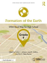 Cover image for Formation of the Earth, Grade 9: STEM Road Map for High School