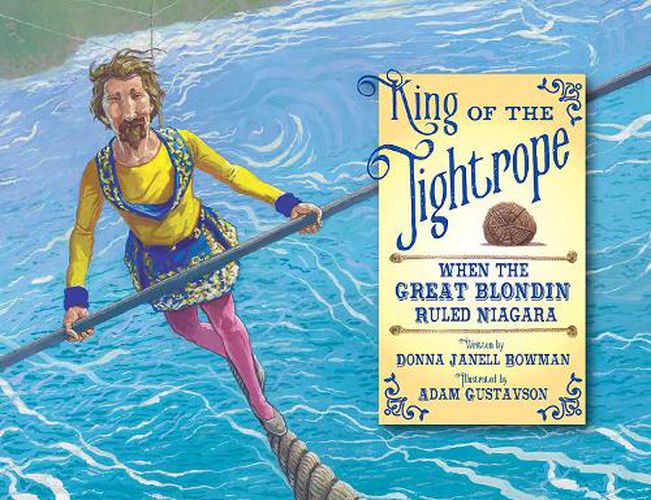 Cover image for King of the Tightrope: When the Great Blondin Ruled Niagara