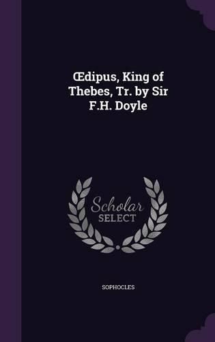 Cover image for Dipus, King of Thebes, Tr. by Sir F.H. Doyle