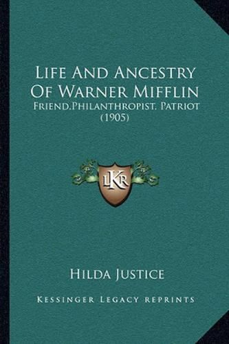 Life and Ancestry of Warner Mifflin: Friend, Philanthropist, Patriot (1905)