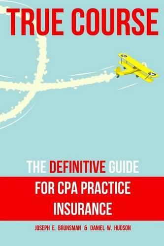 Cover image for True Course: The Definitive Guide for CPA Practice Insurance