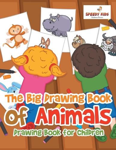 Cover image for The Big Drawing Book of Animals: Drawing Book for Children