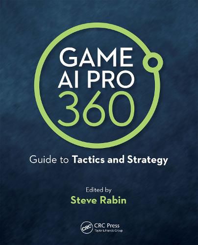 Game AI Pro 360: Guide to Tactics and Strategy: Guide to Tactics and Strategy