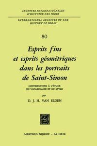 Cover image for Esprits Fins Et Esprits Geometriques Dans Les Portraits De Saint-Simon: Contributions &Agrave; l'&Eacute;Tude Du Vocabulaire Et Du Style