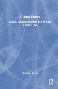 Cover image for Digital Ethics: Media, Communication and Society Volume Five