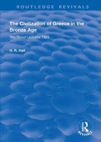 Cover image for The Civilization of Greece in the Bronze Age: The Rhind Lectures 1923