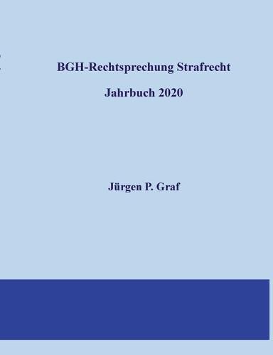 BGH-Rechtsprechung Strafrecht: Jahrbuch 2020