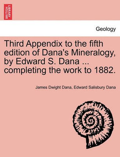 Cover image for Third Appendix to the Fifth Edition of Dana's Mineralogy, by Edward S. Dana ... Completing the Work to 1882.