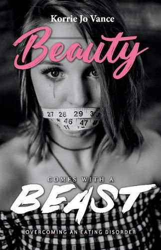 Cover image for Beauty Comes With a Beast: Overcoming an Eating Disorder