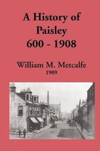 Cover image for A History of Paisley 600-1908