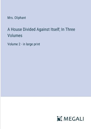 Cover image for A House Divided Against Itself; In Three Volumes