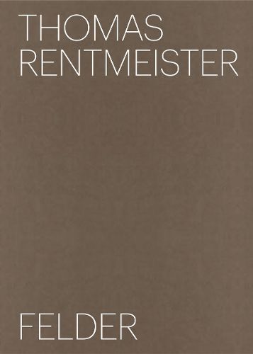 Cover image for Thomas Rentmeister: Felder