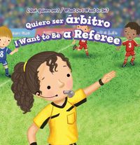 Cover image for Quiero Ser Arbitro / I Want to Be a Referee