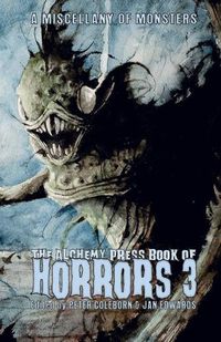 Cover image for The Alchemy Press Book of Horrors 3: A Miscellany of Monsters